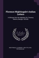 Florence Nightingale's Indian Letters: A Glimpse Into the Agitation for Tenancy Reform, Bengal, 1878-82 1021504793 Book Cover