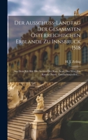 Der Ausschuss-landtag Der Gesammten Österreichischen Erblande Zu Innsbruck 1518: (aus Dem Xiii Bde Des Archivs Der Kais. Acad. Der Wiss. Für Kunde Österr. Geschichtsquellen.)... 1020542748 Book Cover