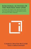 Functional Activities of the Pancreas and Liver: A Study of Objective Methods for the Estimation of Function Levels in Health and Disease 1258244225 Book Cover