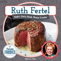 Ruth Fertel: Ruth's Chris Steak House Creator 153211267X Book Cover