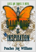 A Daily Dose of Inspiration: Quotes and Thoughts to Inspire 1909389153 Book Cover