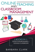 Online Teaching and Classroom Management: 2 books in one: Zoom for Beginners + Google Classroom 1801542465 Book Cover
