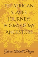 The African Slave's Journey: Poems of My Ancestors 1521599874 Book Cover