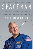 Spaceman: An Astronaut's Unlikely Journey to Unlock the Secrets of the Universe 1101903562 Book Cover