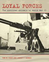 Loyal Forces: The American Animals of World War II 0807178160 Book Cover