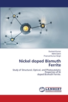 Nickel doped Bismuth Ferrite: Study of Structural, Optical, and Photocatalytic Properties of Ni doped Bismuth Ferrite. 6205510103 Book Cover