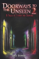 Doorways to the Unseen 2: 6 Tales of Terror and Suspense 1946038016 Book Cover