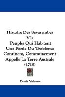 Histoire Des Sevarambes V1: Peuples Qui Habitent Une Partie Du Troisieme Continent, Communement Appelle La Terre Australe (1715) 1104763613 Book Cover