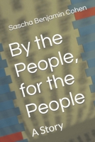 By the People, for the People: A Story 1520605471 Book Cover