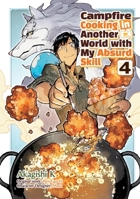 Campfire Cooking in Another World With My Absurd Skill: Volume 4 (Manga) (Campfire Cooking in Another World With My Absurd Skill (Manga)) 1718337841 Book Cover