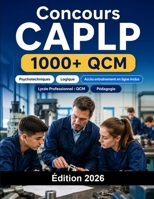 Concours CAPLP 2026: Lycée Professionnel : QCM, pédagogie, épreuves professionnelles, dossier et entretien oral (French Edition) B0H689D55F Book Cover
