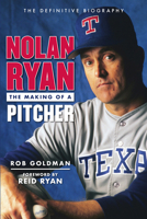 Nolan Ryan: The Making of a Pitcher 1600789226 Book Cover