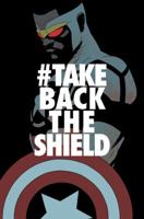 Captain America: Sam Wilson, Volume 4: #TakeBackTheShield 1302903292 Book Cover