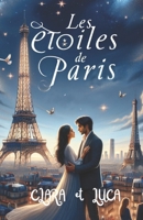 Les Etoiles de Paris: Clara et Luca : Artiste à Paris, Elle avait passé des mois à travailler sur cette œuvre Une rencontre peut-elle tout balayer ? (French Edition) B0DVY2RN2S Book Cover