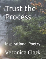 Trust the Process: Inspirational Poetry B0H6JKJBB7 Book Cover