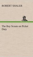 The Boy Scouts on Picket Duty 1515398870 Book Cover