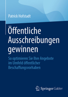 Öffentliche Ausschreibungen gewinnen: So optimieren Sie Ihre Angebote im Umfeld öffentlicher Beschaffungsvorhaben 3658350040 Book Cover