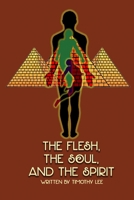 THE FLESH, THE SOUL, AND THE SPIRIT 1638489831 Book Cover