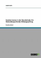 Soziales Lernen in der Grundschule. Ein f�cher�bergreifender Bildungsauftrag 3638662179 Book Cover