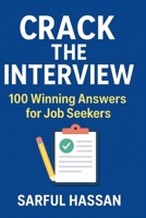 Crack the Interview: 100 Winning Answers for Job Seekers B0F7FVJPHD Book Cover