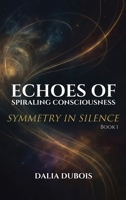 Symmetry In Silence (Echoes of Spiraling Consciousness) 1969237112 Book Cover