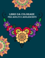 LIBRO DA COLORARE PER ADULTI E ADOLESCENTI: libri da colorare adulti fiori Per adulti, , 50 bellissimi mandala donne e ragazze, uomini e ragazzi B087SN73PD Book Cover