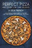 Perfect Pizza and Other Low Carb Delights 1722898313 Book Cover