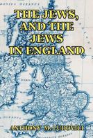 The Jews, and the Jews in England 0464996287 Book Cover