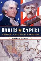 Habits of Empire: A History of American Expansion 1400078180 Book Cover