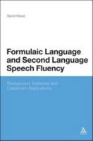 Formulaic Language and Second Language Speech Fluency: Background, Evidence and Classroom Applications 1441142401 Book Cover