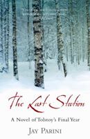 The Last Station: A Novel of Tolstoy's Last Year 0307386155 Book Cover