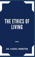 THE ETHICS OF LIVING B099T7SVZS Book Cover