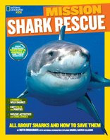 National Geographic Kids Mission: Shark Rescue: All About Sharks and How to Save Them 1426320906 Book Cover