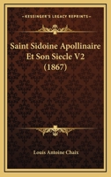 Saint Sidoine Apollinaire Et Son Siecle V2 (1867) 1160250308 Book Cover
