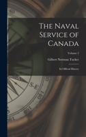 The Naval Service of Canada: Its Official History; Volume 2 B0BMW8YMR5 Book Cover