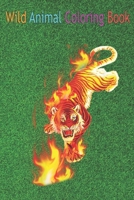 Wild Animal Coloring Book: Tiger Wild Animal Protection Chinese Art Flame An Coloring Book Featuring Beautiful Forest Animals, Birds, Plants and Wildlife for Stress Relief and Relaxation ! B08ND9MHCZ Book Cover
