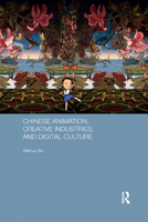 Chinese Animation, Creative Industries, and Digital Culture 036786780X Book Cover