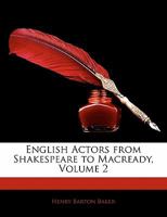 English Actors From Shakespeare to Macready; Volume 2 151971842X Book Cover