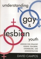 Understanding Gay and Lesbian Youth: Lessons for Straight School Teachers, Counselors, and Administrators 1578862906 Book Cover