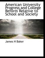 American University Progress and College Reform Relative to School and Society 0469713569 Book Cover