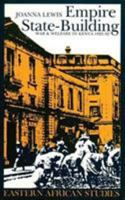 Empire State-Building: War and Welfare in Kenya, 1925–1952 0821413996 Book Cover
