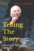 Telling The Story: Learning to Teach and Preach Like Jesus B09FFSC5DV Book Cover