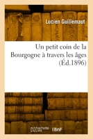 Un petit coin de la Bourgogne à travers les âges 232990164X Book Cover