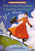 Who Circled the Globe in Seventy-Two Days? Nellie Bly: A Who HQ Graphic Novel 0593886607 Book Cover