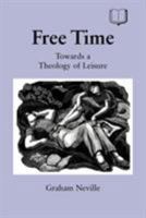 Free Time: Towards A Theology Of Leisure 1902459210 Book Cover