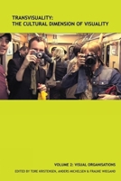 TransVisuality: The Cultural Dimension of Visuality: Volume 2: Visual Organisations 1800348967 Book Cover