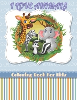 I Love Animals - Coloring Book for Kids B08LNBW78R Book Cover