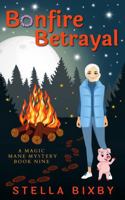 Bonfire Betrayal: A Magical Mane Mystery (Magical Mane Mystery Series) 1954367252 Book Cover