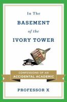 In the Basement of the Ivory Tower: The Truth About College 067002256X Book Cover