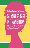Guyanese Girl in Transition: Stories of Love, Hope, Faith, Fight, and Survival (Black and White) B0BF2YPMCP Book Cover